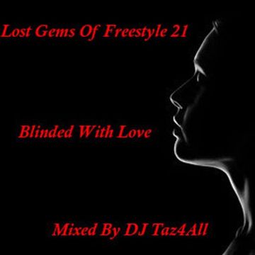 Lost Gems Of Freestyle 21 - Blinded With Love