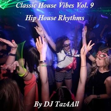 Classic House Vibes Vol. 9 - Hip House Rhythms