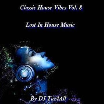 Classic House Vibes Vol. 8 - Lost In House Music