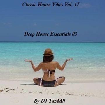 Classic House Vibes 17 - Deep House Essentials 03