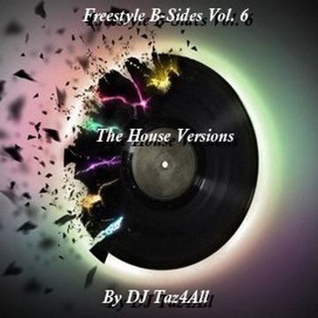 Freestyle B-Sides Vol. 6 - The House Versions