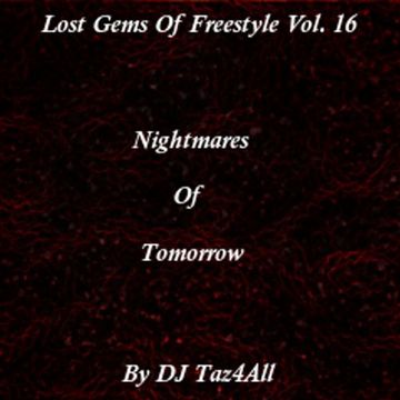 Lost Gems Of Freestyle 16 - Nightmares Of Tomorrow