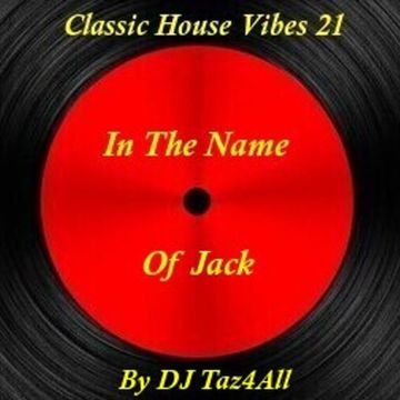 Classic House Vibes 21 - In The Name Of Jack - 80's Chicago House