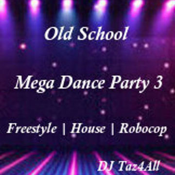 Old School Mega Dance Party 3 - Freestyle | House | Robocop