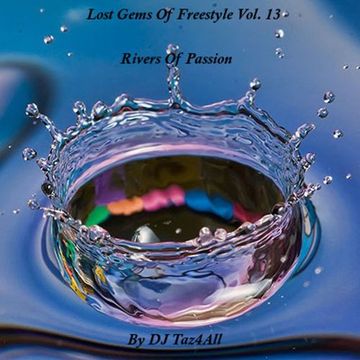 Lost Gems Of Freestyle 13 - Rivers Of Passion