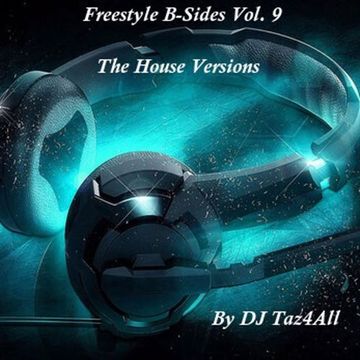 Freestyle B-Sides Vol. 9 - The House Versions