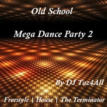 Old School Mega Dance Party 2 - Freestyle | House | The Terminator