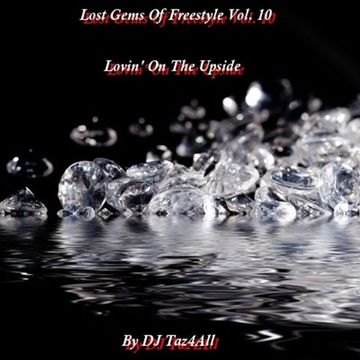 Lost Gems Of Freestyle 10 - Lovin' On The Upside