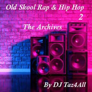 Old Skool Rap & Hip Hop -  The Archives - Volume 2