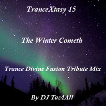 TranceXtasy 15 - The  Winter Cometh  - Trance Divine Fusion Tribute Mix 