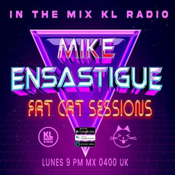 MIKE ENSASTIGUE FAT CAT SESSIONS FUNKY HOUSE  IN THE MIX KL RADIO EPISODE 191 22 JULY 2025