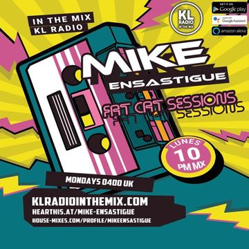 MIKE ENSASTIGUE FAT CAT SESSIONS FUNKY HOUSE IN THE MIX KL RADIO EPISODE 135