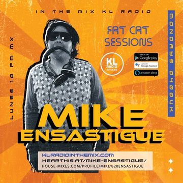 MIKE ENSASTIGUE FAT CAT SESSIONS FUNKY HOUSE IN THE MIX KL RADIO EPISODE 138 19 MARCH 2024