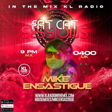 MIKE ENSASTIGUE FAT CAT SESSIONS FUNKY HOUSE IN THE MIX KL RADIO EPISODE 155