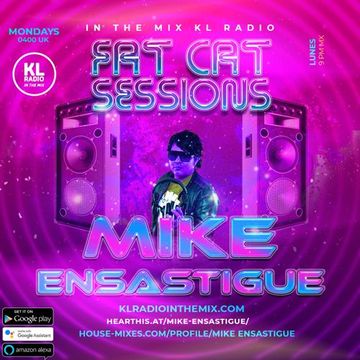 MIKE ENSASTIGUE FAT CAT SESSIONS FUNKY HOUSE IN THE MIX KL RADIO EPISODE 137