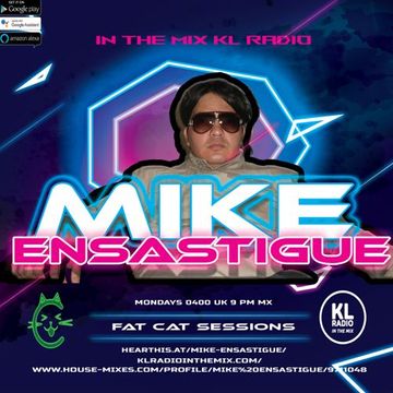 Mike Ensastigue - MIKE ENSASTIGUE FAT CAT SESSIONS FUNKY HOUSE IN THE MIX KL RADIO EPISODE 116 15 AUGUST 2023