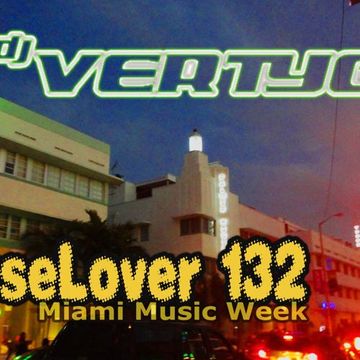 Dj Vertygo - HouseLover 132 Miami Music Week2013