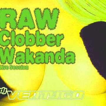 Dj Vertygo - Raw Clobber Wakanda Live Session