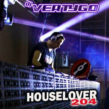 DJ VERTYGO - HOUSELOVER 204