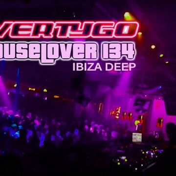  Dj Vertygo HouseLover 134 Ibiza Deep