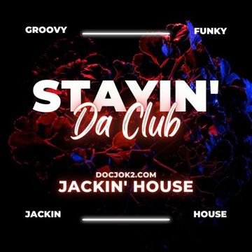 STAYIN' DA CLUB - Groovy Funky Jackin' House