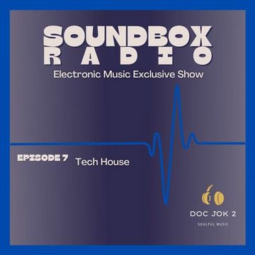 SOUNDBOX RADIO - Episode 7 - Tech House