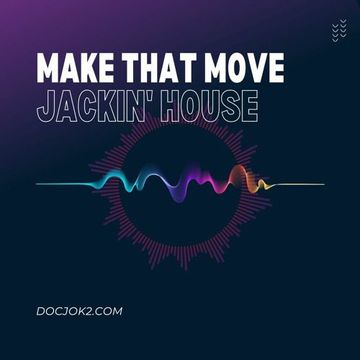 MAKE THAT MOVE - Jackin' House Mix