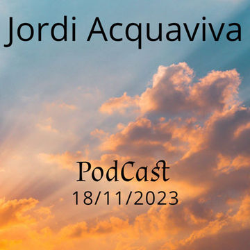 Jordi Acquaviva   podcast 18 11 2023