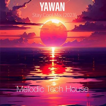 Melodic Tech House - Stay Cool Mix Volume 1 (2023) Follow on Instagram @YAWANMUSIC