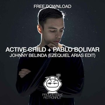 FREE DOWNLOAD: Active Child + Pablo Bolivar - Johnny Belinda (Ezequiel Arias Edit)