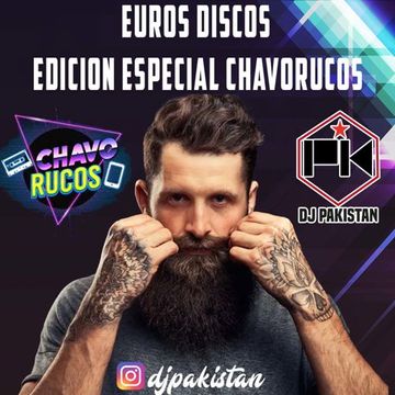 EURO DISCO ESPECIAL EDITION CHAVORUCOS  BY DJ PAKISTAN