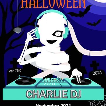 Charlie dj in sesion version 75.0 FIESTA DE HALLOWEEN 2021