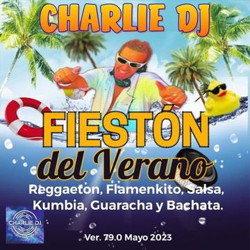 Charlie dj in sesion version 79.0 - FIESTÓN DEL VERANO