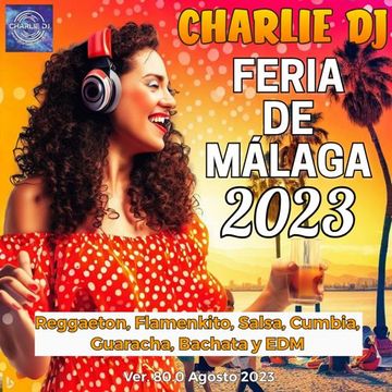 Charlie dj in sesion version 80.0 FERIA DE MÁLAGA 2023