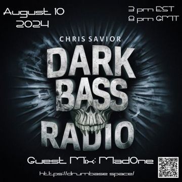 Chris Savior: Dark Bass Radio with  Guest Mix   Mad One 081024