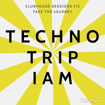 CLUBHOUSE SESSIONS 173 TECHNO TRIP   IAM