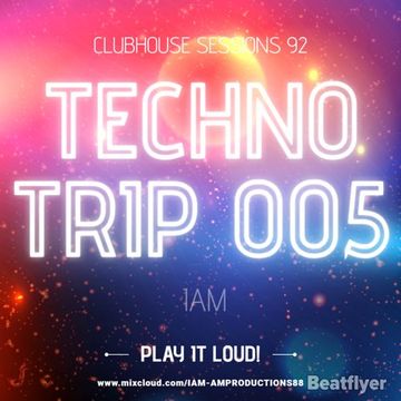 CLUBHOUSE SESSIONS 92 TECHNO TRIP 005   IAM