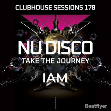 CLUBHOUSE SESSIONS 178 NU DISCO   IAM