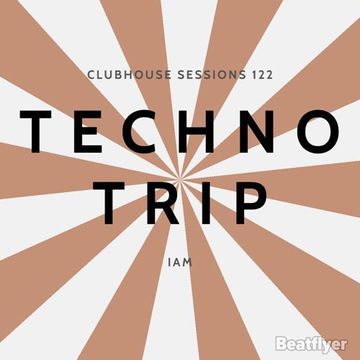 CLUBHOUSE SESSIONS 122 TECHNO TRIP   IAM