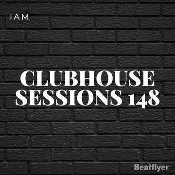 CLUBHOUSE SESSIONS 148   IAM