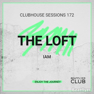 CLUBHOUSE SESSIONS 172 THE LOFT   IAM
