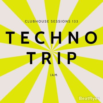 CLUBHOUSE SESSIONS 133 TECHNO TRIP   IAM