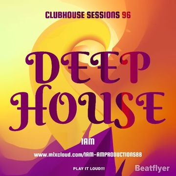 CLUBHOUSE SESSIONS 96 DEEP HOUSE = IAM