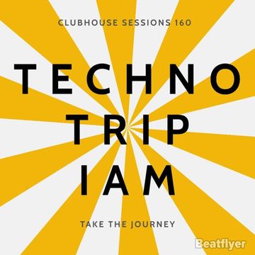 CLUBHOUSE SESSIONS160 TECHNO TRIP   IAM