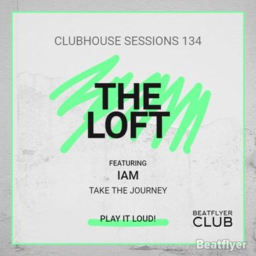 CLUBHOUSE SESSIONS 134 THE LOFT   IAM