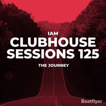 CLUBHOUSE SESSIONS 125 THE JOURNEY   IAM