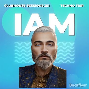 CLUBHOUSE SESSIONS 351 TECHNO TRIP   IAM