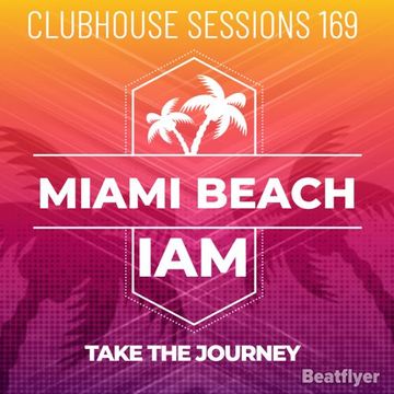 CLUBHOUSE SESSIONS169 MIAMI BEACH   IAM