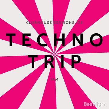 CLUBHOUSE SESSIONS 128TECHNO TRIP   IAM