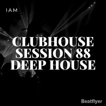 CLUBHOUSE SESSIONS 88 DEEP HOUSE   IAM